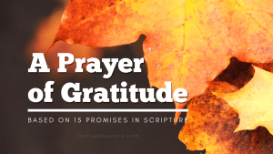 A Prayer of Gratitude based on 15 Promises of God in Scripture
