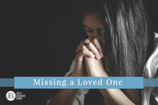 Missing a Loved One This Season by Elizabeth George