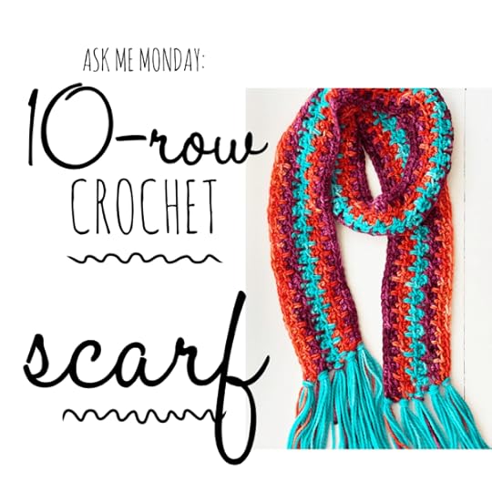 Ask Me Monday: 10-Row Crochet Scarf