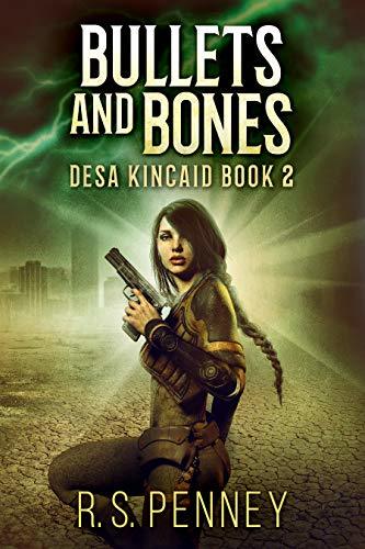 Bullets And Bones: A Sci-Fi Western (Desa Kincaid Book 2) by [R.S. Penney]