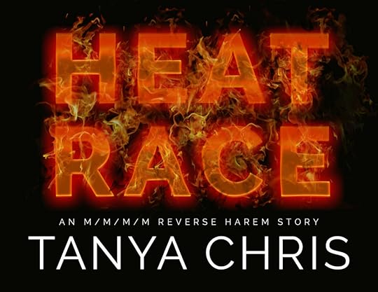 Text says Heat Race an M/M/M/M reverse harem story by Tanya Chris