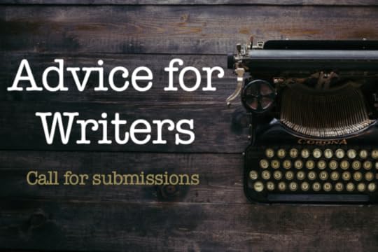 Advice for Writers - Call for submissions