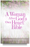 A Woman After God's Own Heart Bible by Elizabeth George