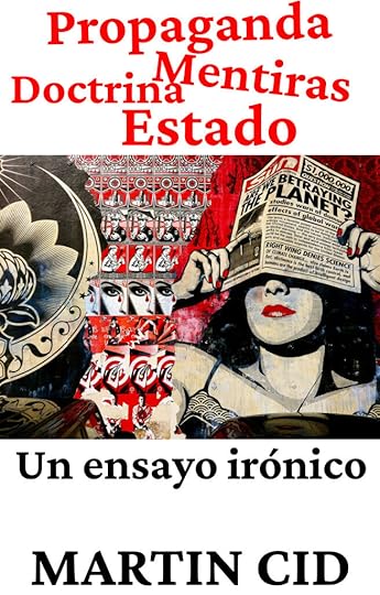 Propaganda, Mentiras, Doctrinas, Estado. De Martin Cid