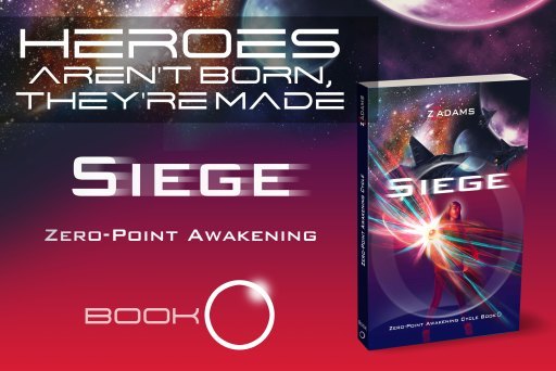 Image of Siege cover. Heroes aren't born, they're made. Siege, prologue to Zero-point Awakening series, an action-packed sci-fi thriller