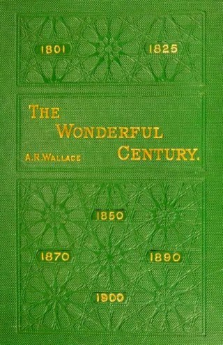 Alfred Russel Wallace’s Prophetic Prescription for Course-Correcting Away from Ecological Catastrophe and Toward Widespread Human Happiness