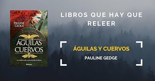 Libros que hay que releer Aguilas y cuervos, Pauline Gedge