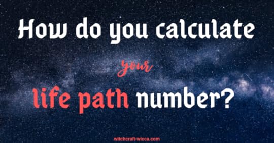 How do you calculate your life path number?