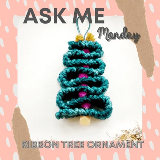 Ask Me Monday: Knit Ribbon Tree