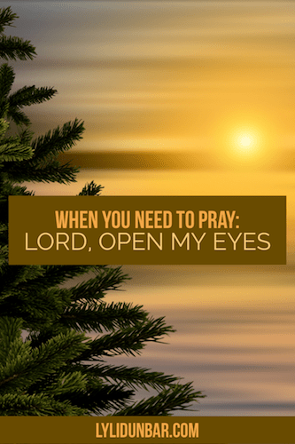 When You Need to Pray Lord, Open My Eyes to See with Free Printable