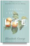 Creating a Beautiful Life by Elizabeth George