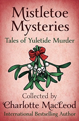Mistletoe Mysteries , Collected by Charlotte MacLeod