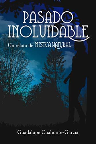 Pasado Inolvidable: Un relato de Mística Natural