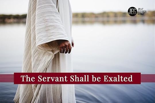 The Servant Shall be Exalted by Elizabeth George
