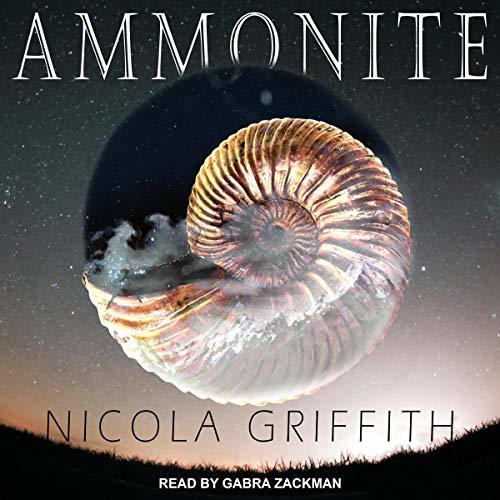 Audiobook cover image: a planet floating in space with a giant ammmonite superimposed on it, and mountains and clouds and snow reflected. Text reads: Ammonite by Nicola Griffith, read by Gabra Zackman