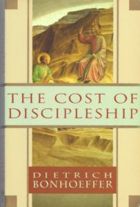 Dietrick Bonhoeffer, The Cost of Discipleship