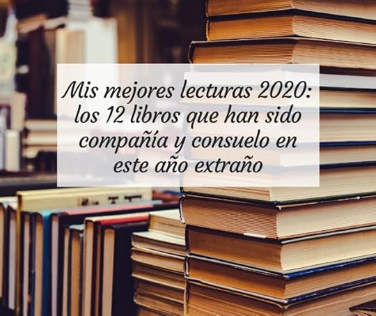 Mis mejores lecturas 2020: los 12 libros que han sido compañía y consuelo en este año extraño