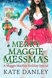 A Merry Maggie Messmas by Kate Danley