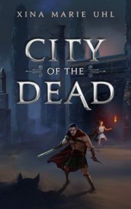 City of the Dead by Xina Marie Uhl