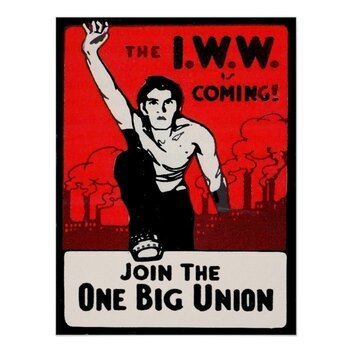 Image of a poster for the IWW, prominent in the early American labor movement.