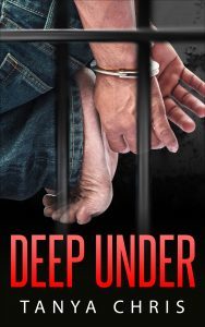 Cover for Deep Under by Tanya Chris shows a man kneeling with his hands cuffed behind him