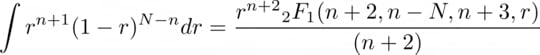 \int r^{n + 1} (1 — r)^{N — n} dr = \frac{r^{n + 2} {}_{2}F_1(n + 2, n — N, n + 3, r)}{(n + 2)}