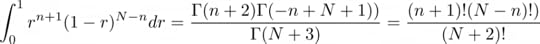 \int_0¹ r^{n + 1} (1 — r)^{N — n} dr = \frac{\Gamma(n + 2) \Gamma(-n + N + 1))}{\Gamma(N + 3)} = \frac{(n + 1)! (N-n)!)}{(N