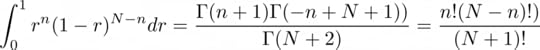 \int_0¹ r^n (1 — r)^{N — n} dr = \frac{\Gamma(n + 1) \Gamma(-n + N + 1))}{\Gamma(N + 2)} = \frac{n! (N-n)!)}{(N + 1)!}