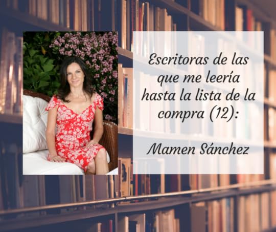 Escritoras de las que me leería hasta la lista de la compra (XII): Mamen Sánchez