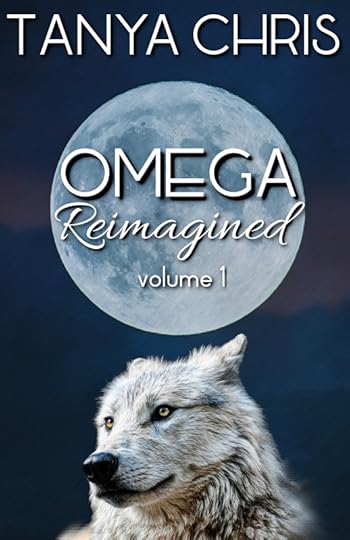 cover for Omega Reimagined volume 1 by Tanya Chris shows a white wolf under a full moon