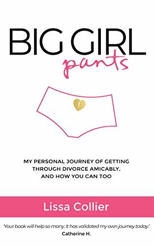 blog post ow to divorce amicably with Lissa Collier author of Relationships, self-help, marriage book: Big Girl Pants
