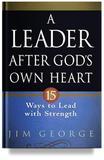 A Leader After God's Own Heart by Jim George