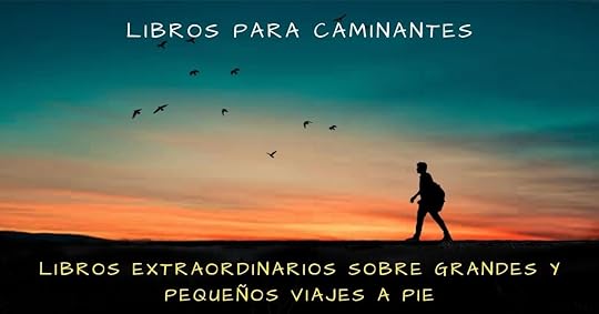 Libros para caminantes. Los mejores libros de viajes a pie