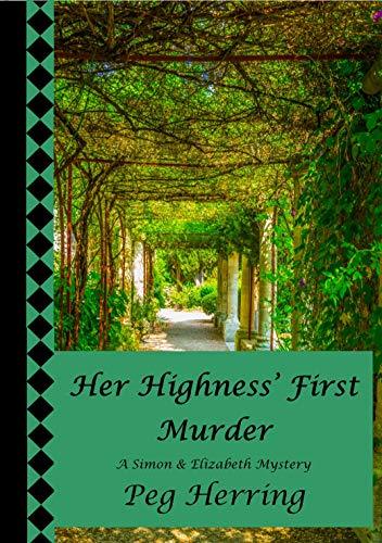 Her Highness' First Murder (A Simon & Elizabeth Mystery Book 1) by [Peg Herring]