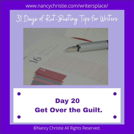 Day 20 — Get Over the Guilt.