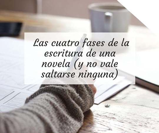 Las cuatro fases de la escritura de una novela (y no vale saltarse ninguna)