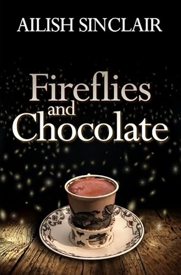 Fireflies and Chocolate by Ailish Sinclair, out 2021