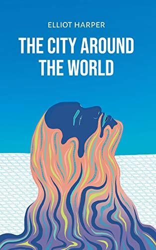 The City around the World (The Trilogy of Zand Book 1) by [Elliot Harper]