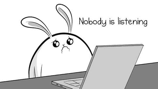 Nobody is listening