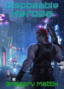 Disposable Heroes by Gregory Mattix 