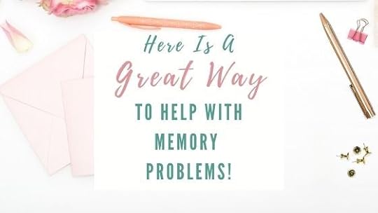 Here is a Great Way to Help with Memory Problems!