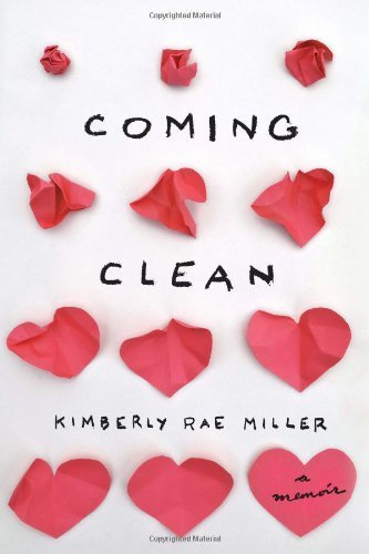 Coming Clean: A Memoir by [Kimberly Rae Miller]