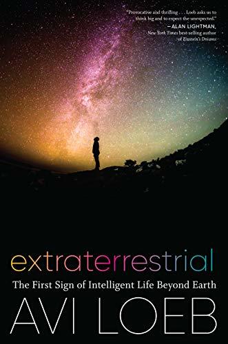Extraterrestrial: The First Sign of Intelligent Life Beyond Earth by [Avi Loeb]