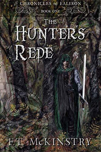 The Hunter's Rede (Chronicles of Ealiron Book 1) by [F.T. McKinstry, Leslie Karen Lutz]