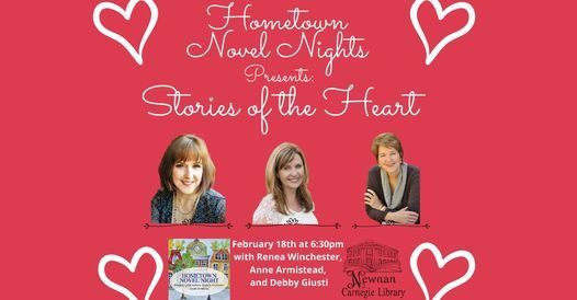 May be an image of 3 people and text that says 'tometoun Novel Presents: Nights Stories ofthe the Heart HOMETOWN February 18th at6:30pm with Renea Winchester, Anne Armistead, and Debby Giusti Lewnan Carnegi Library'