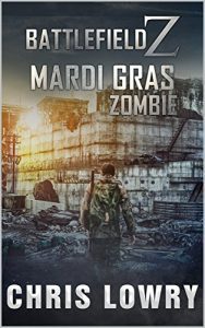 Battlefield Z: Mardi Gras Zombies by Chris Lowry