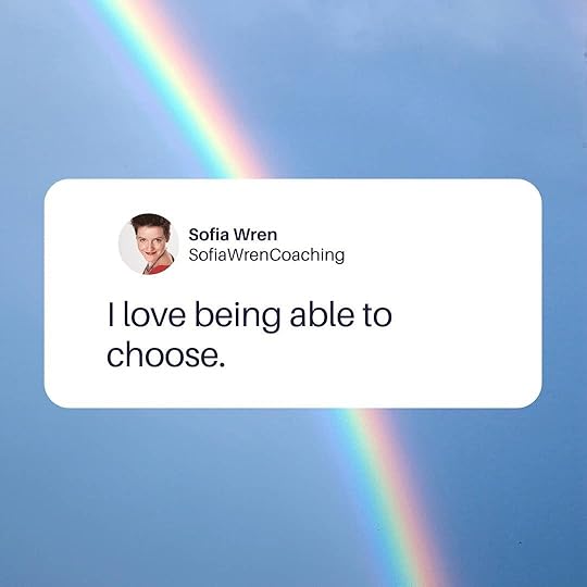 May be an image of 1 person, sky and text that says 'Sofia Wren SofiaWrenCoaching love being able to choose.'