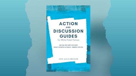 Action and Discussion Guides for White Picket Fences
