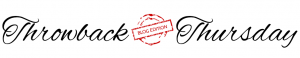 Throwback Thursday Blog Edition