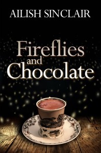 Fireflies and Chocolate by Ailish Sinclair, out April 2021